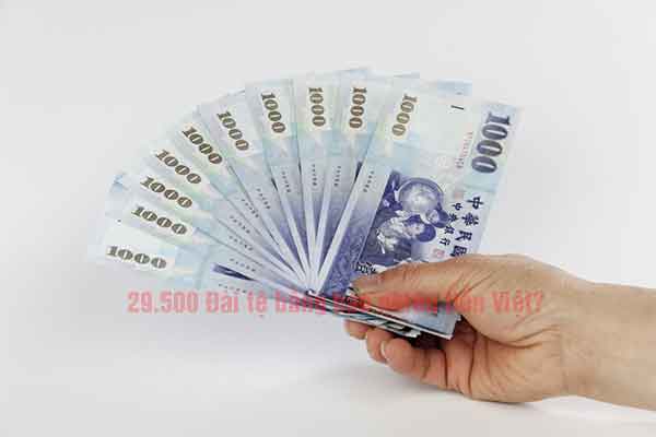 29500 Đài tệ bằng bao nhiêu tiền Việt Nam