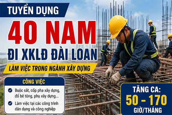 Đơn hàng xây dựng tuyển 40 Nam từ 25-46 tuổi đi XKLĐ Đài Loan
